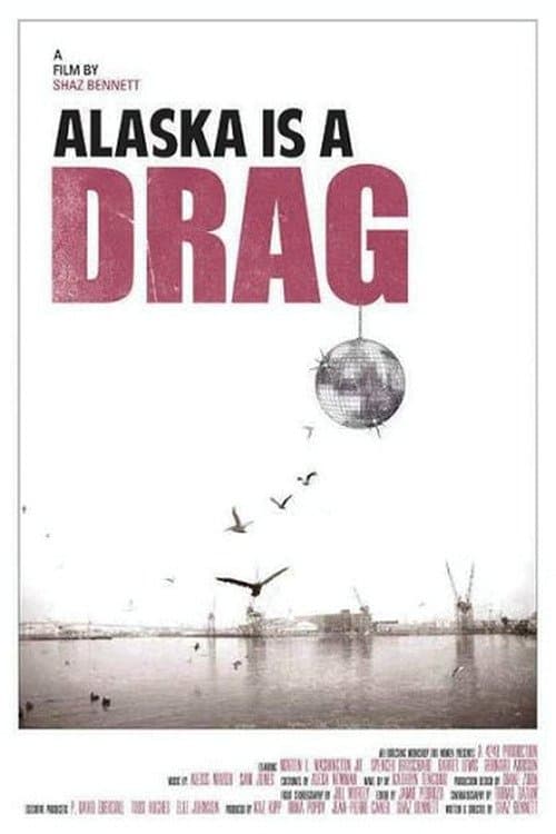 Alaska is a Drag full movie