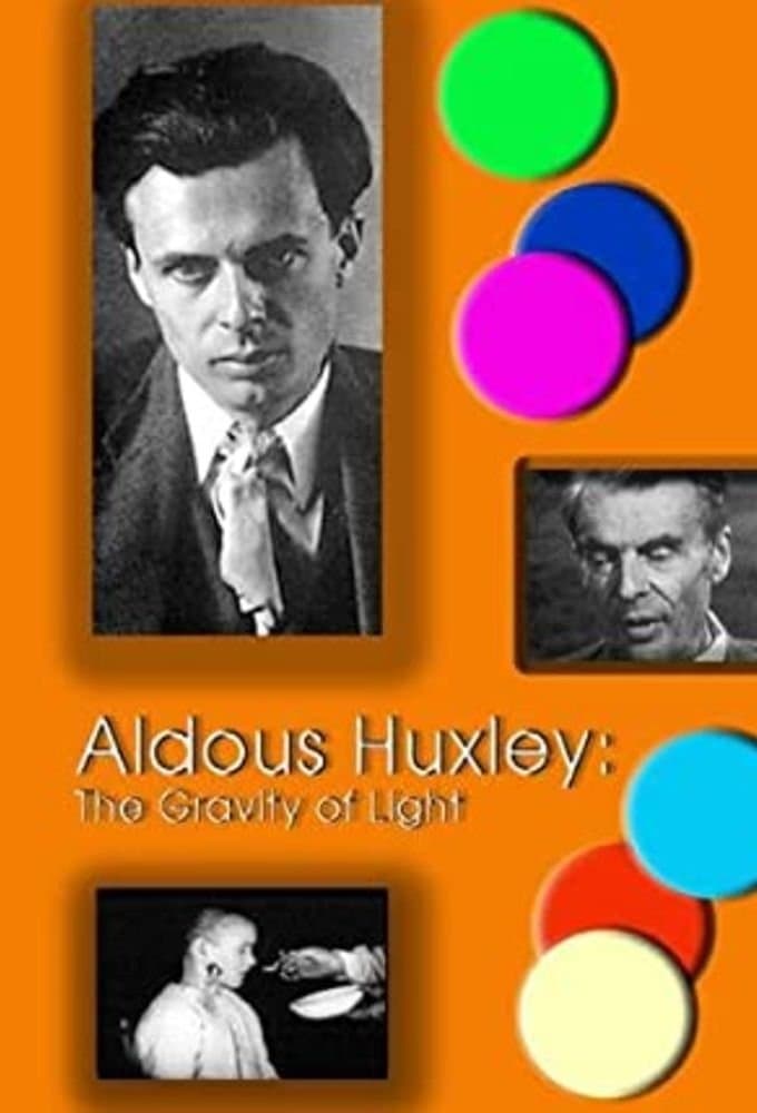 Aldous Huxley: The Gravity of Light full movie