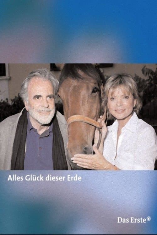 Alles Glück dieser Erde full movie