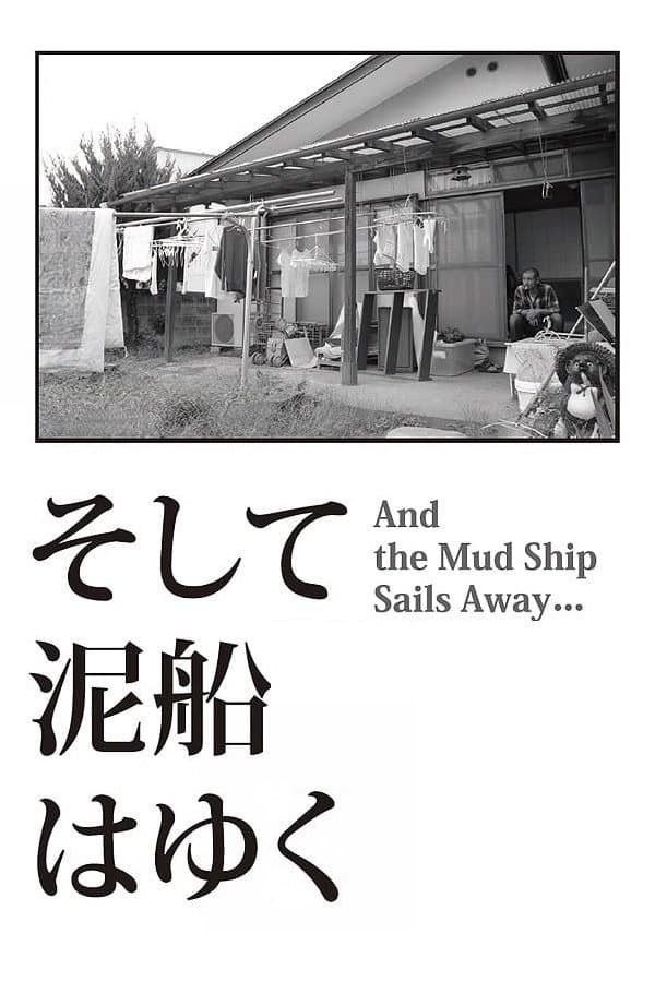 And the Mud Ship Sails Away... full movie