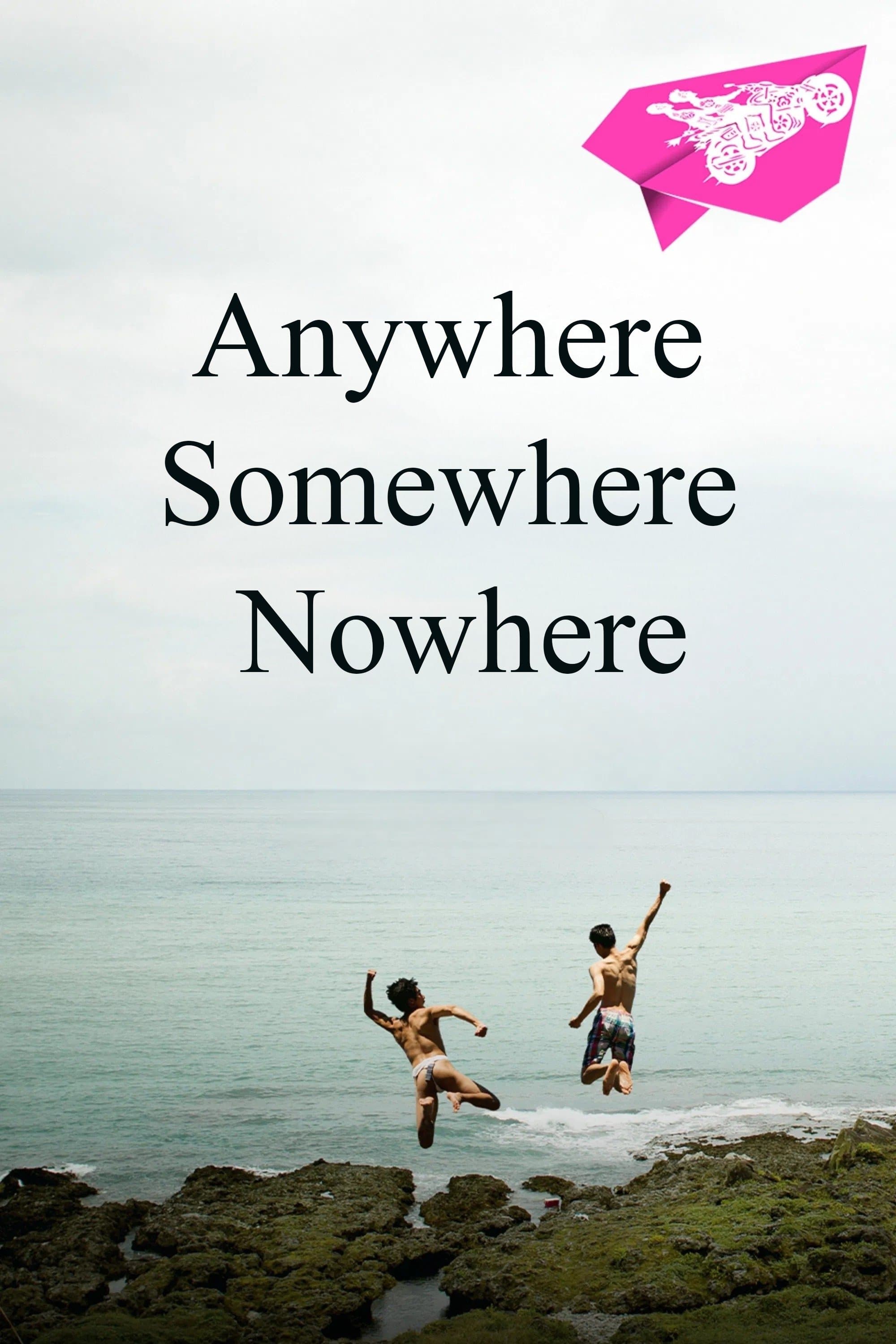 Anywhere Somewhere Nowhere full movie