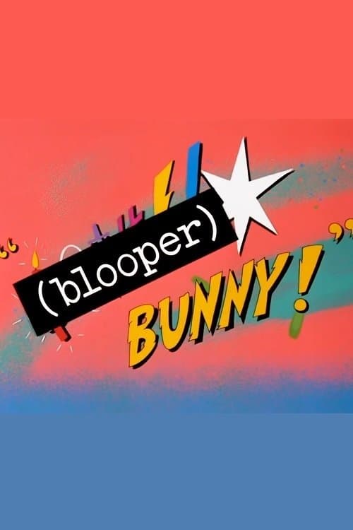 (Blooper) Bunny! full movie
