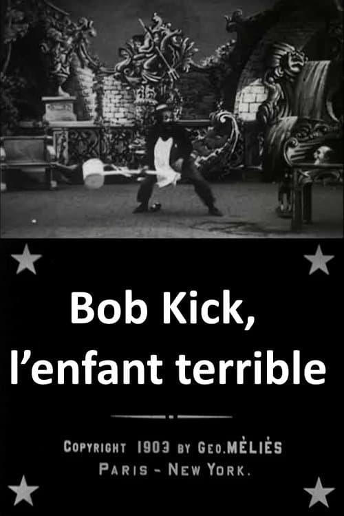 Bob Kick, the Mischievous Kid full movie