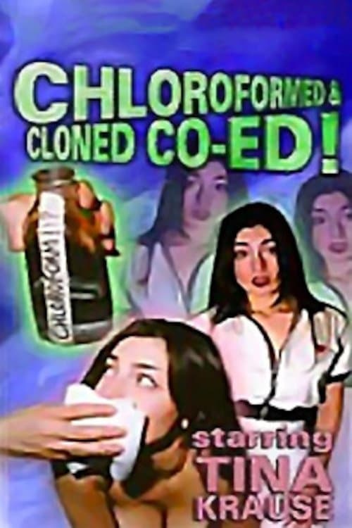 Chloroformed And Cloned Co-Ed full movie