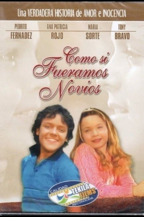 Como Si Fuéramos Novios full movie