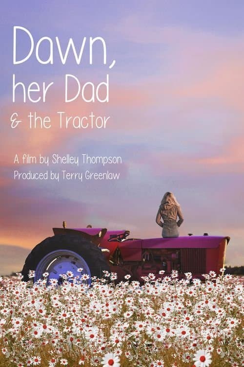 Dawn, Her Dad & The Tractor full movie