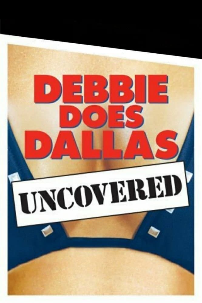Debbie Does Dallas Uncovered full movie