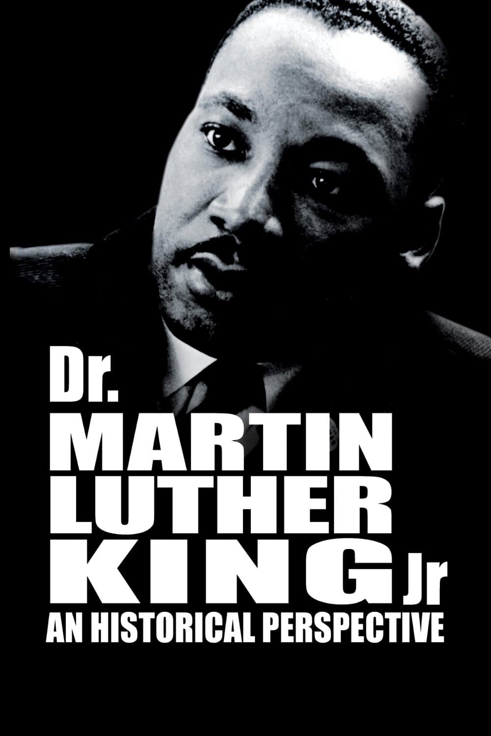 Dr. Martin Luther King, Jr.: A Historical Perspective full movie