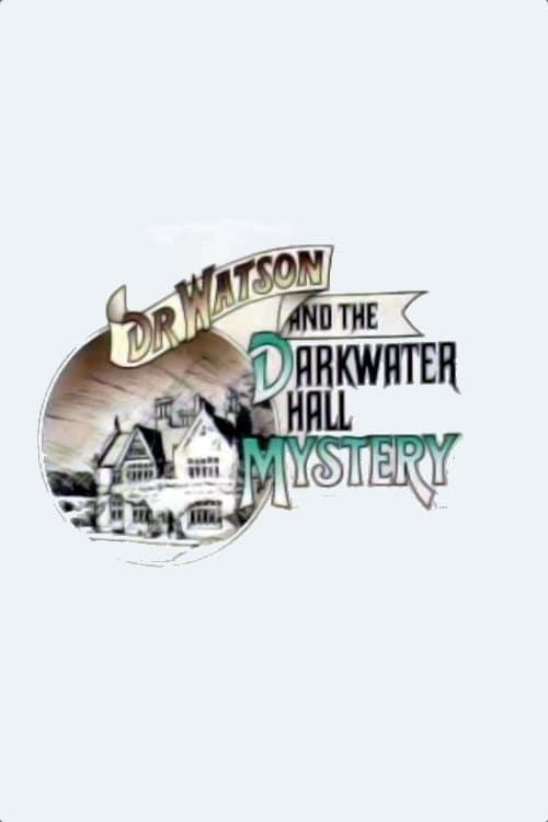Dr. Watson and the Darkwater Hall Mystery full movie
