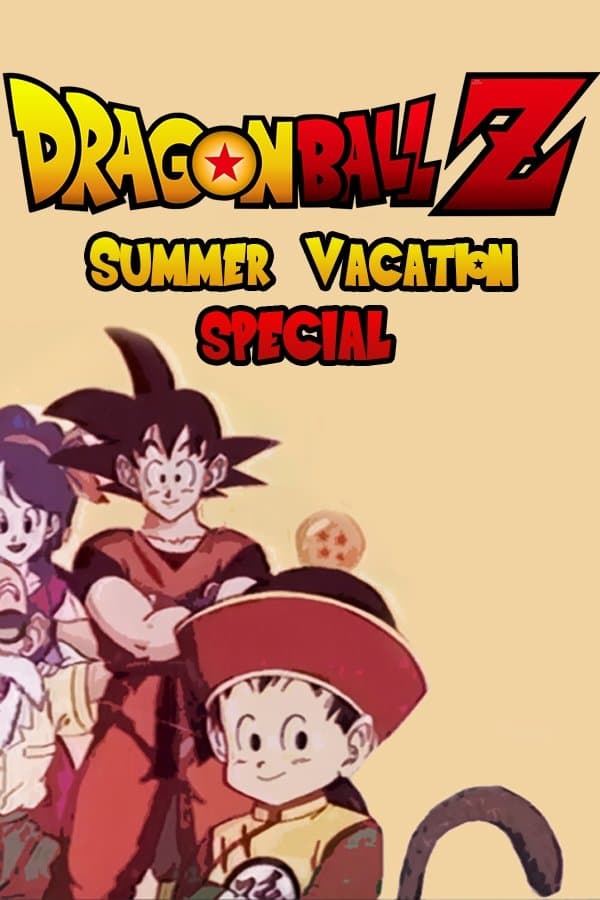 Dragon Ball Z: Summer Vacation Special full movie