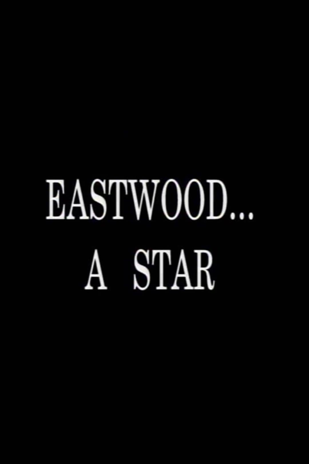 Eastwood... A Star full movie