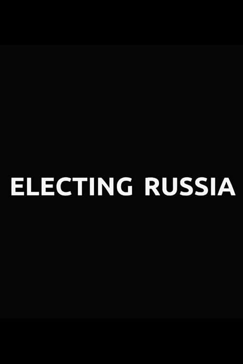 Electing Russia full movie