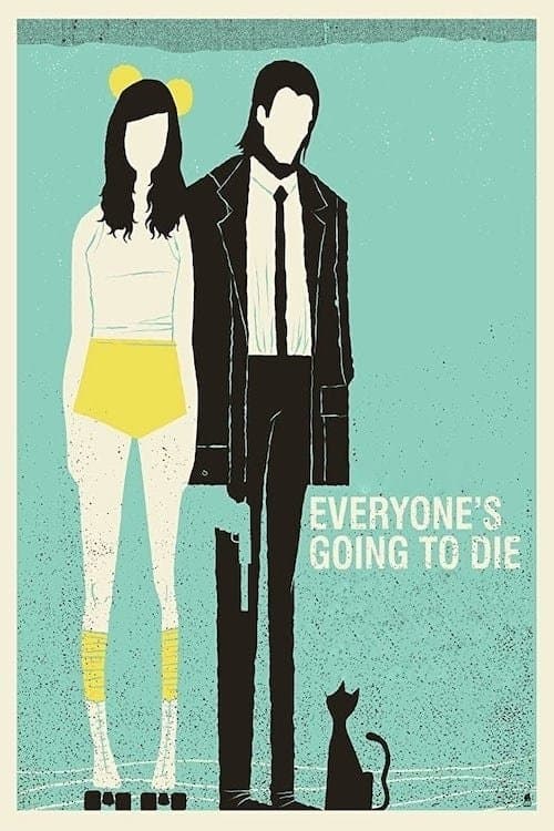 Everyone's Going to Die full movie