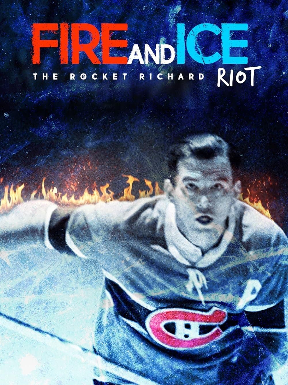 Fire and Ice: The Rocket Richard Riot full movie