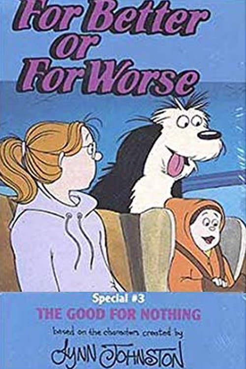 For Better Or For Worse: The Good For Nothing full movie