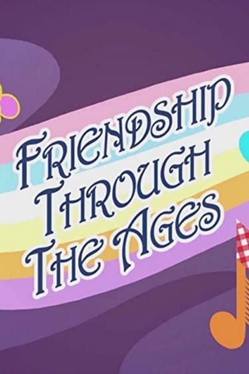 Friendship Through the Ages full movie