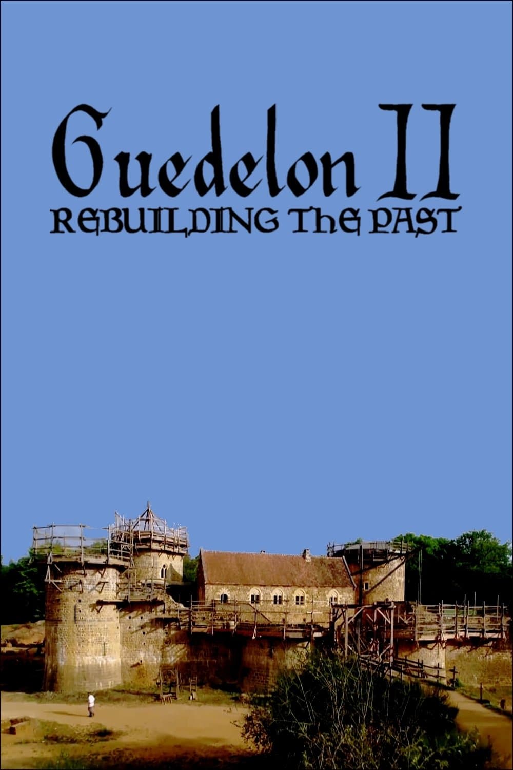 Guedelon II: Rebuilding the Past full movie