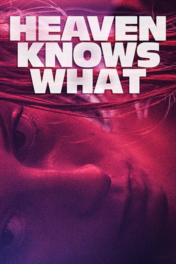 Heaven Knows What full movie