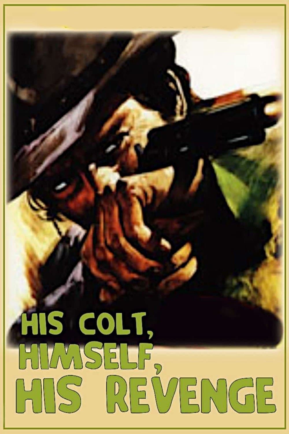 His Colt, Himself, His Revenge full movie