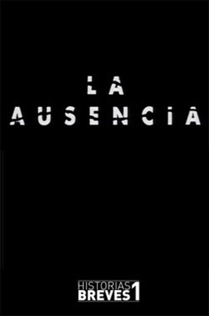 Historias Breves I: La Ausencia full movie