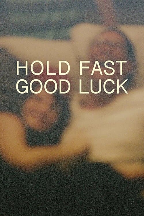 Hold Fast, Good Luck full movie