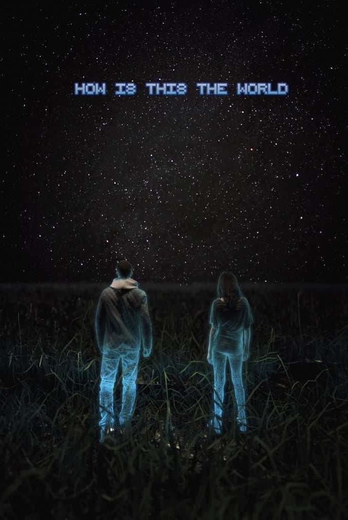 How Is This the World full movie
