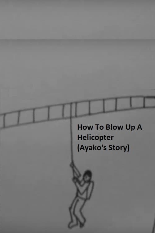 How to Blow Up a Helicopter (Ayako's Story) full movie