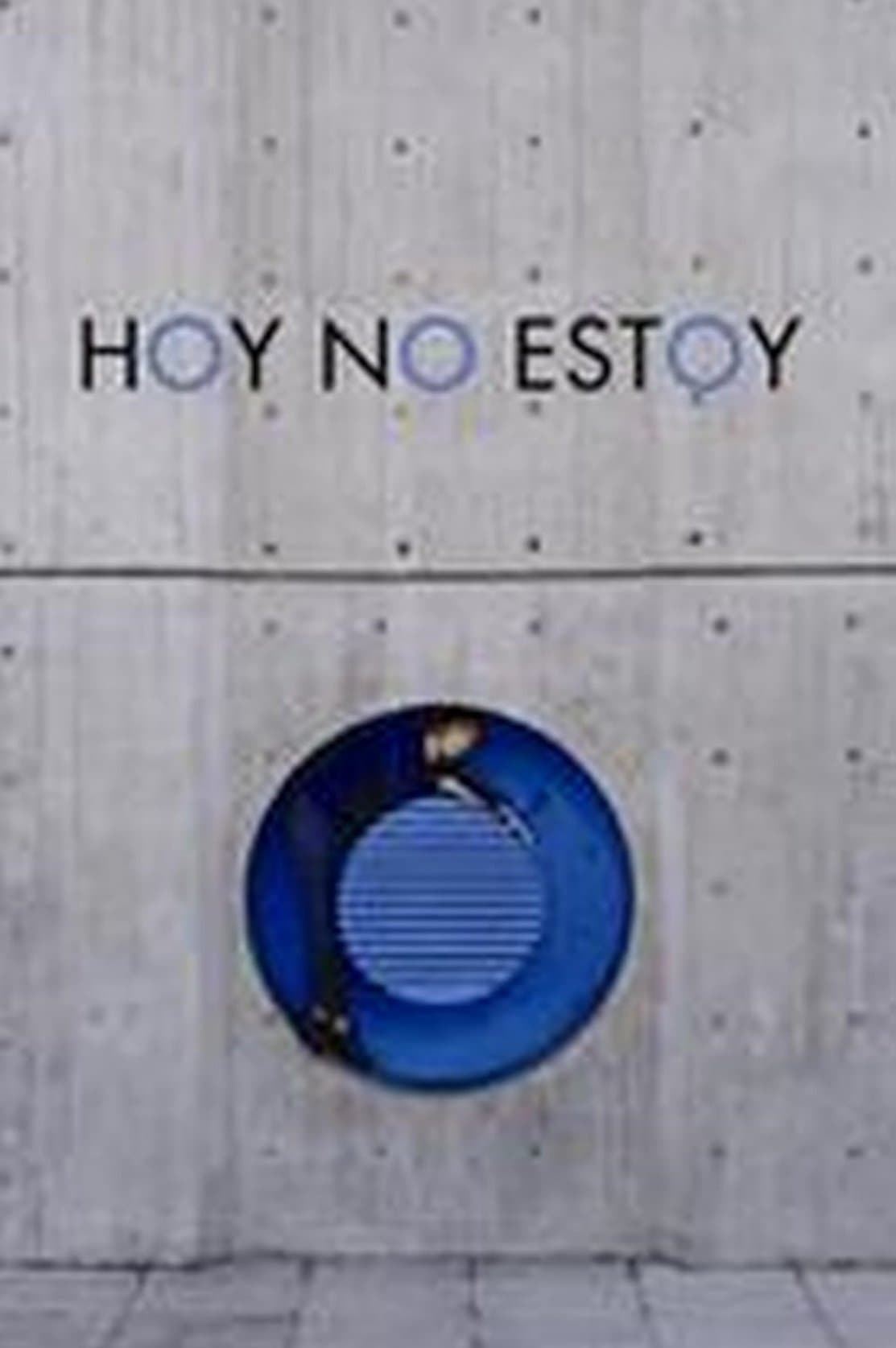 Hoy no estoy full movie