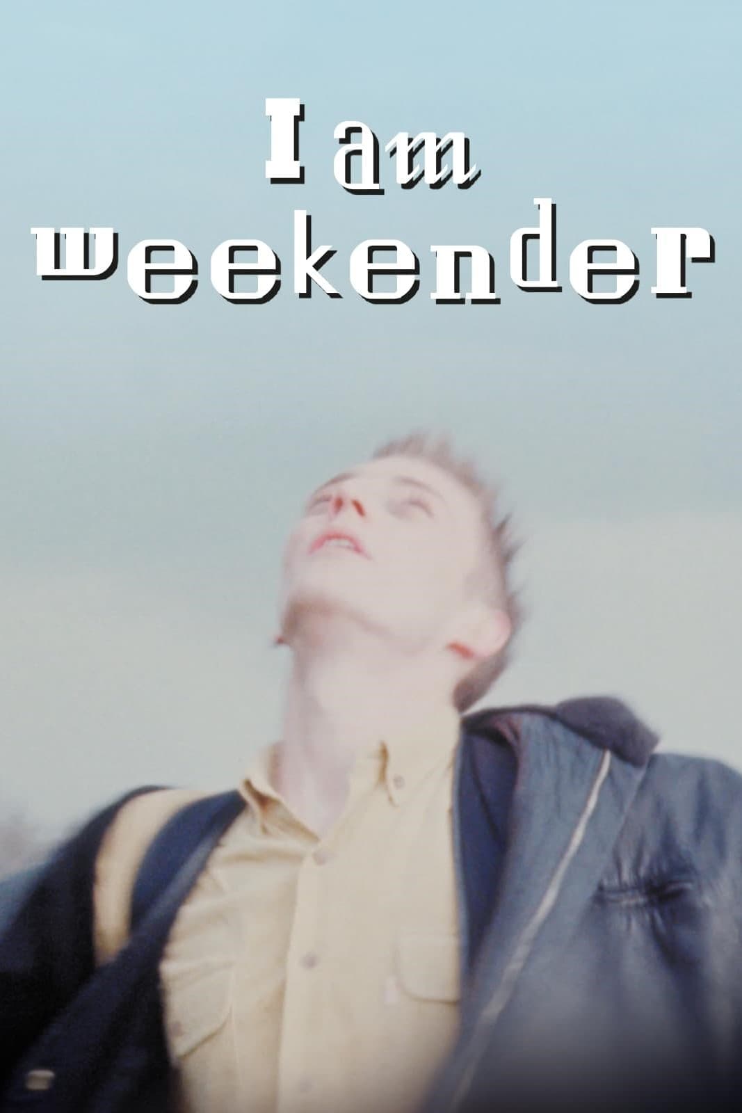 I Am Weekender full movie