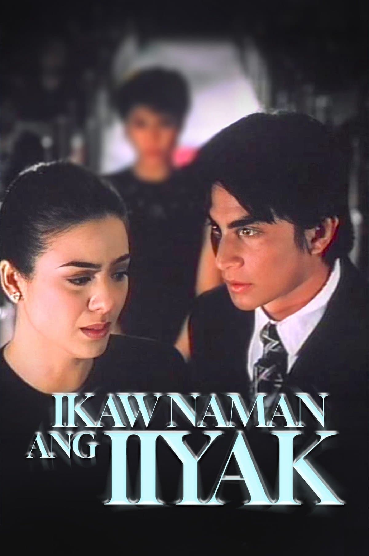 Ikaw Naman ang Iiyak full movie