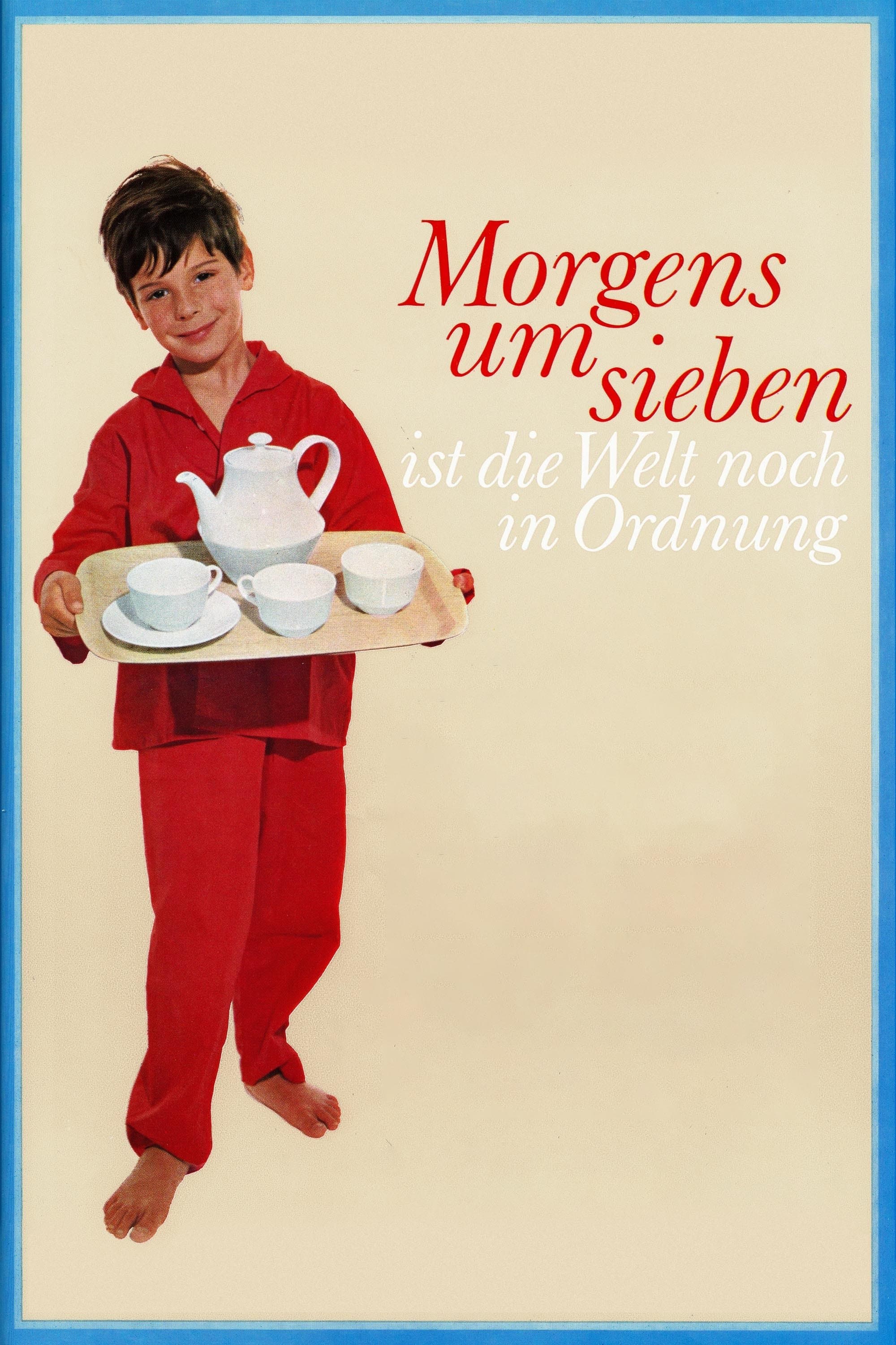 In the Morning at Seven the World Is Still in Order full movie