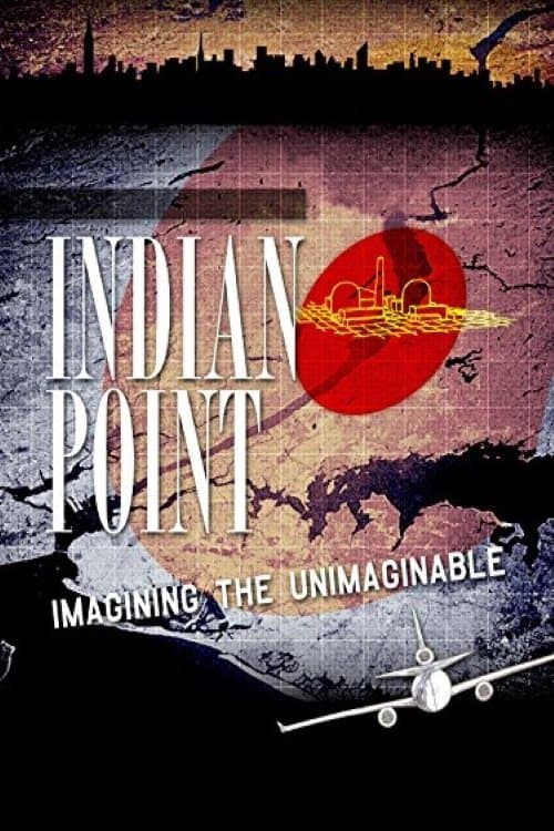 Indian Point: Imagining the Unimaginable full movie