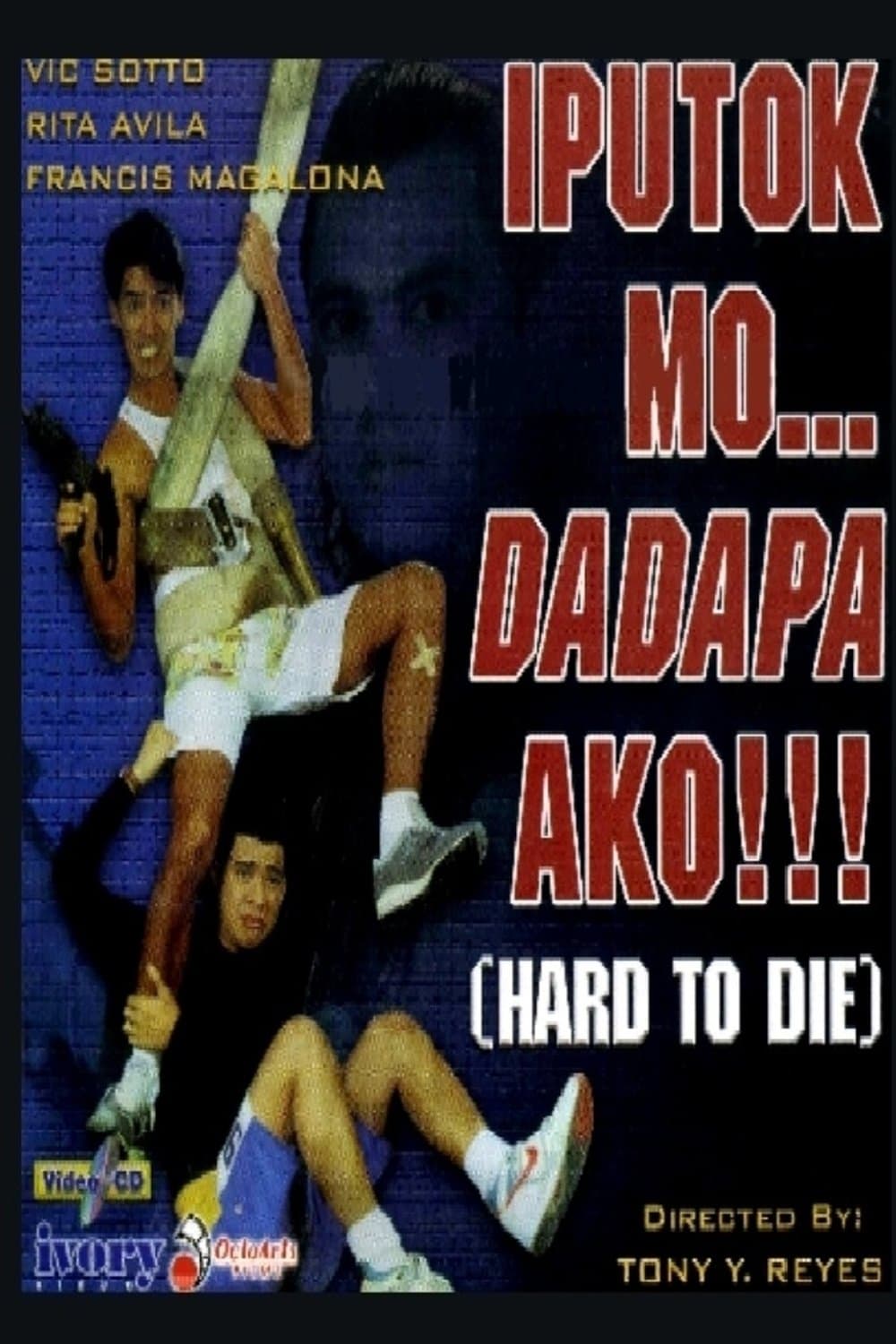 Iputok mo... Dadapa Ako!!! (Hard to Die) full movie