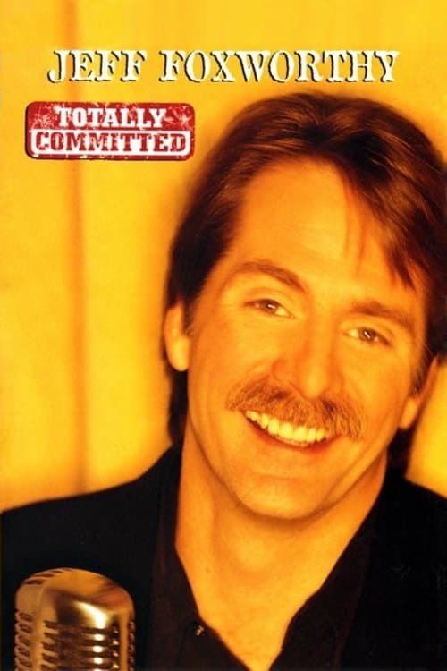 Jeff Foxworthy: Totally Committed full movie