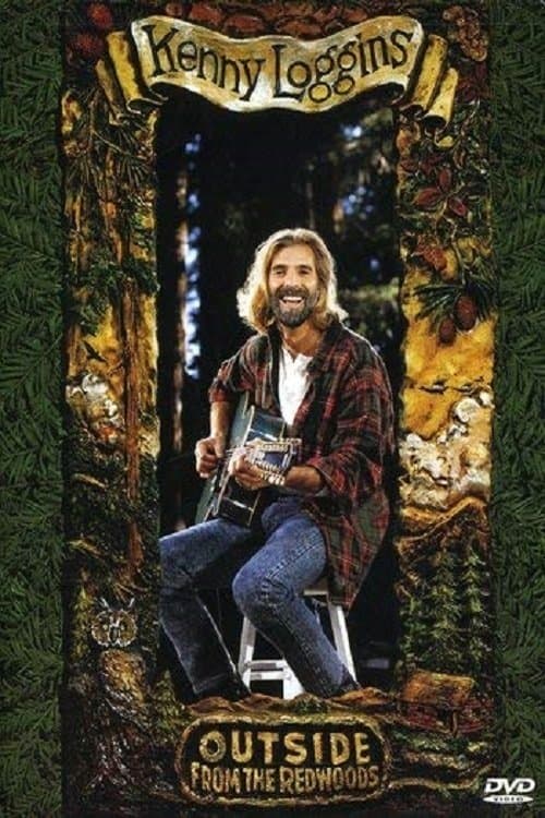 Kenny Loggins - Outside From the Redwoods full movie