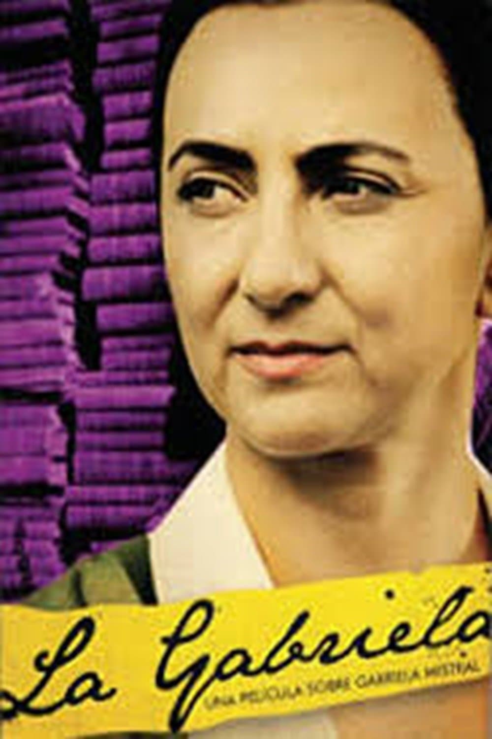 La Gabriela: Una historia sobre Gabriela Mistral full movie