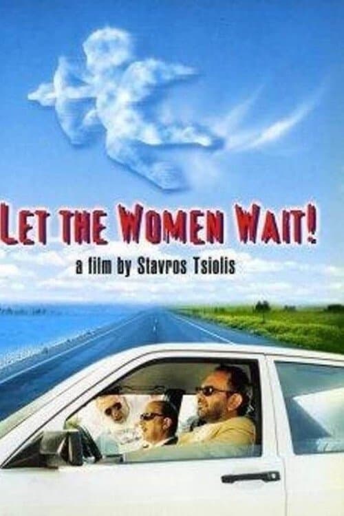 Let the Women Wait! full movie