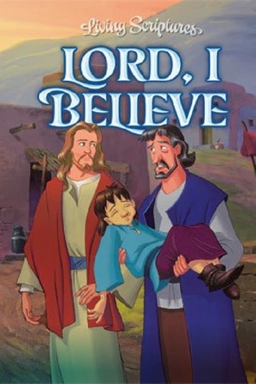 Lord, I Believe full movie