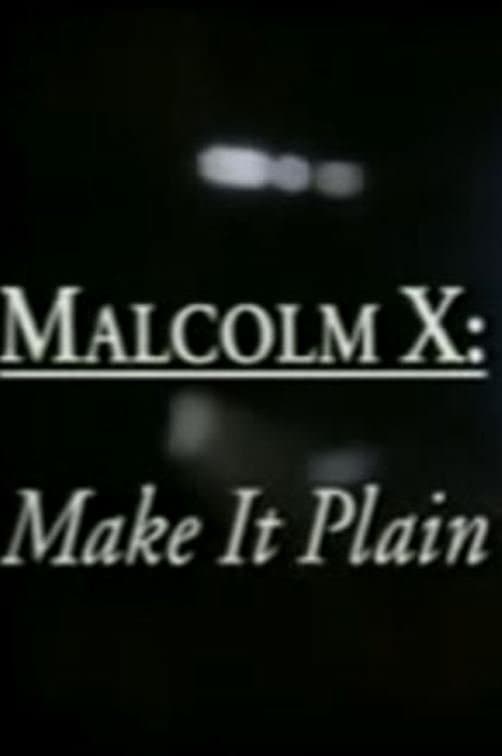 Malcolm X: Make It Plain full movie