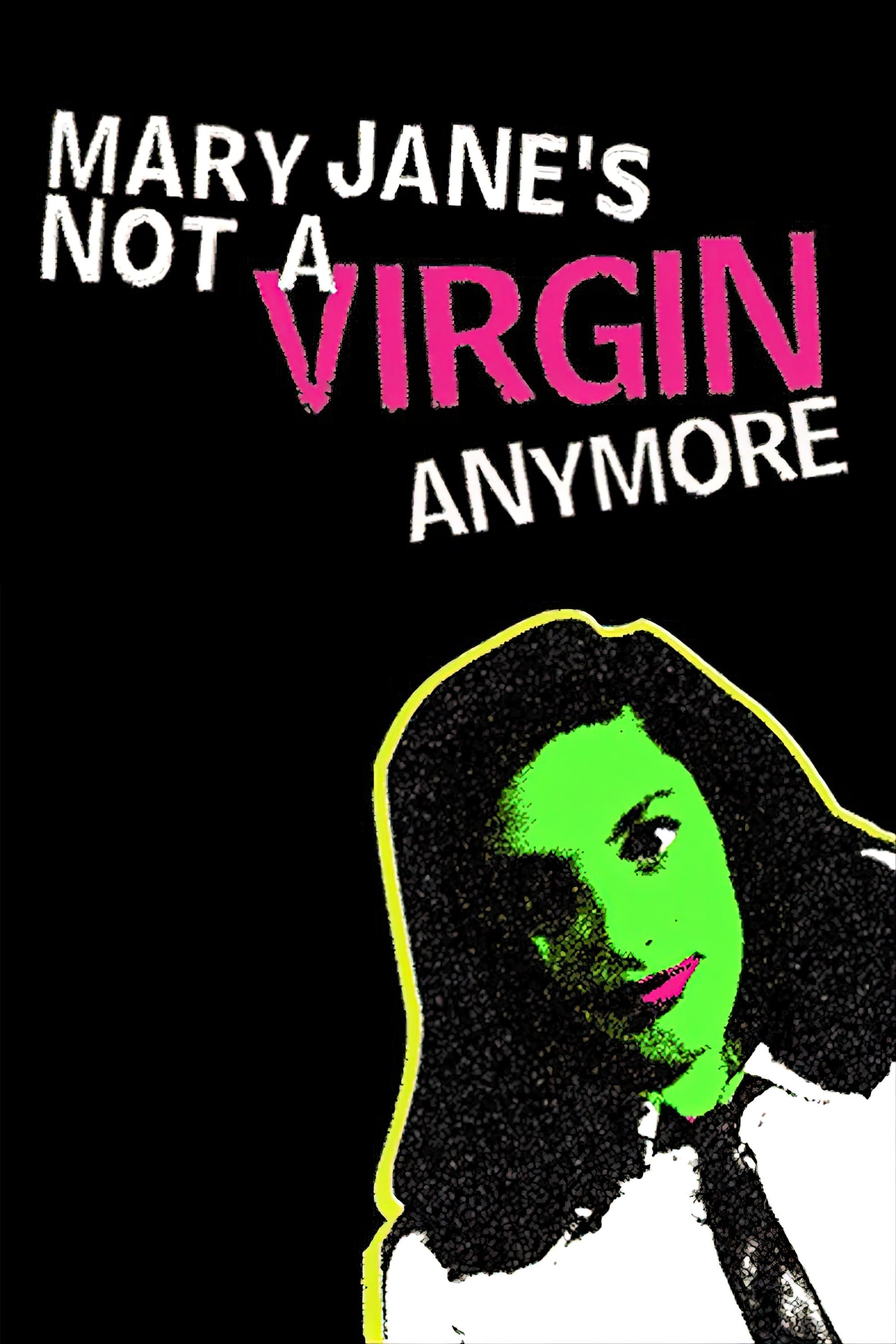 Mary Jane's Not a Virgin Anymore full movie