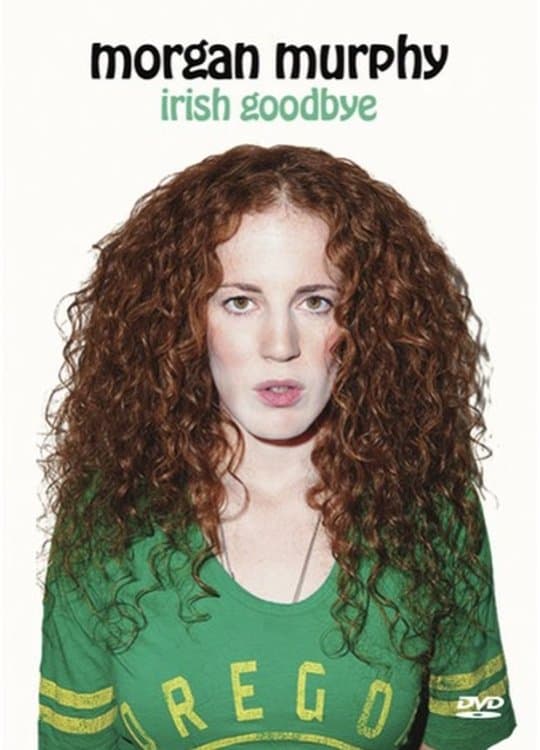 Morgan Murphy: Irish Goodbye full movie