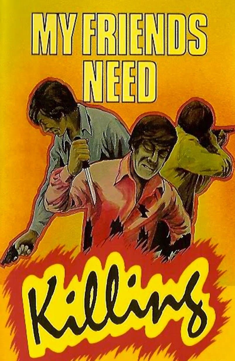 My Friends Need Killing full movie