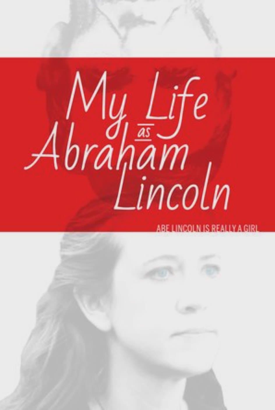 My Life as Abraham Lincoln full movie