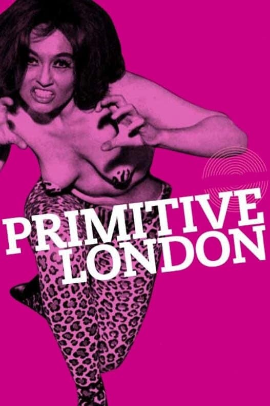 Primitive London full movie