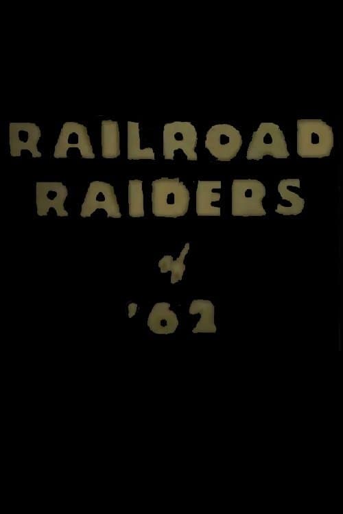 Railroad Raiders of '62 full movie