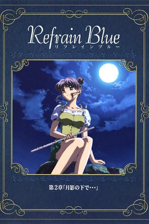 Refrain Blue: Chapter 2 - Beneath the Moon... full movie