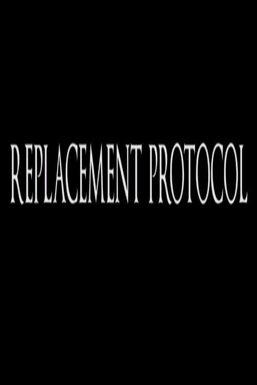 Replacement Protocol full movie