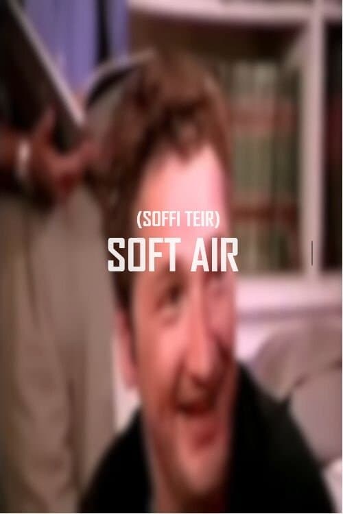 Soft Air (Soffi Teir) full movie