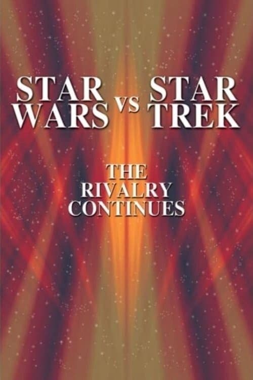 Star Wars vs. Star Trek: The Rivalry Continues full movie