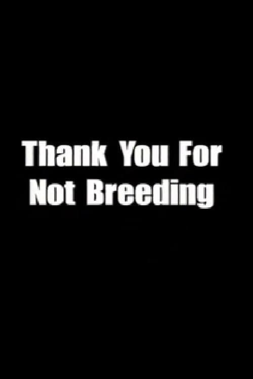 Thank You for Not Breeding full movie